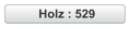 Holz : 529