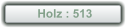 Holz : 513
