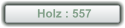 Holz : 557