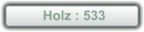 Holz : 533