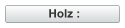 Holz :